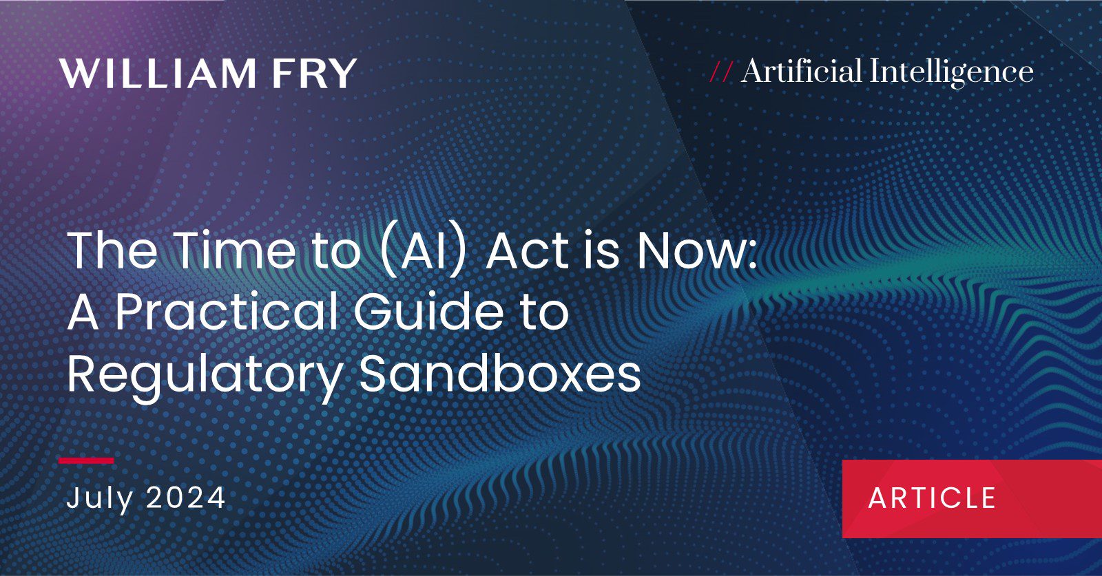 The-Time-to-AI-Act-is-Now-A-Practical-Guide-to-Regulatory-Sandboxes-Under-The-AI-Act