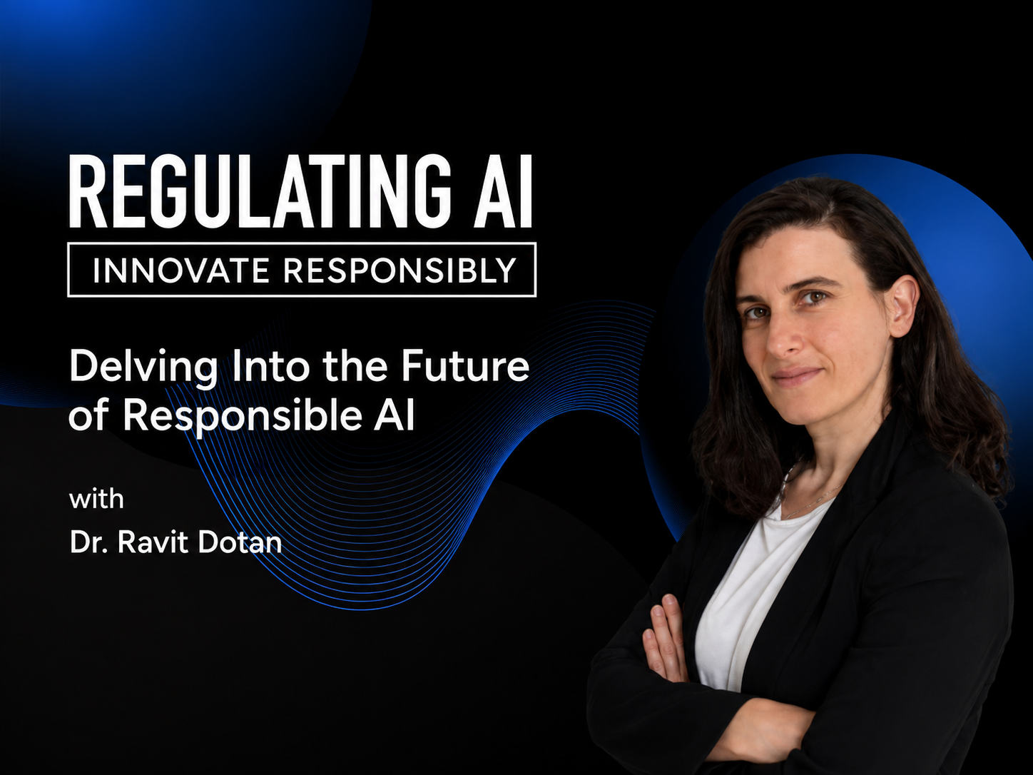 Delving Into the Future of Responsible AI with Dr. Ravit Dotan