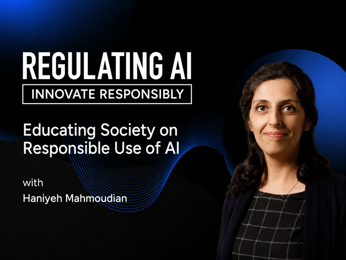 Educating Society on Responsible Use of AI with Haniyeh Mahmoudian at DataRobot and NAIAC