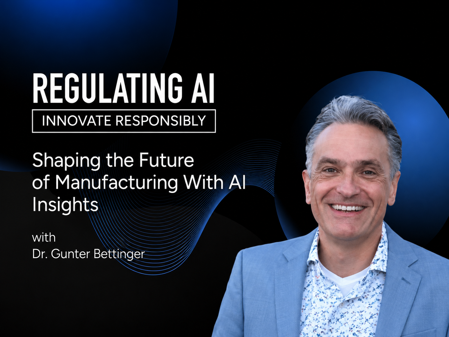 Shaping the Future of Manufacturing With AI Insights with Dr. Gunter Beitinger