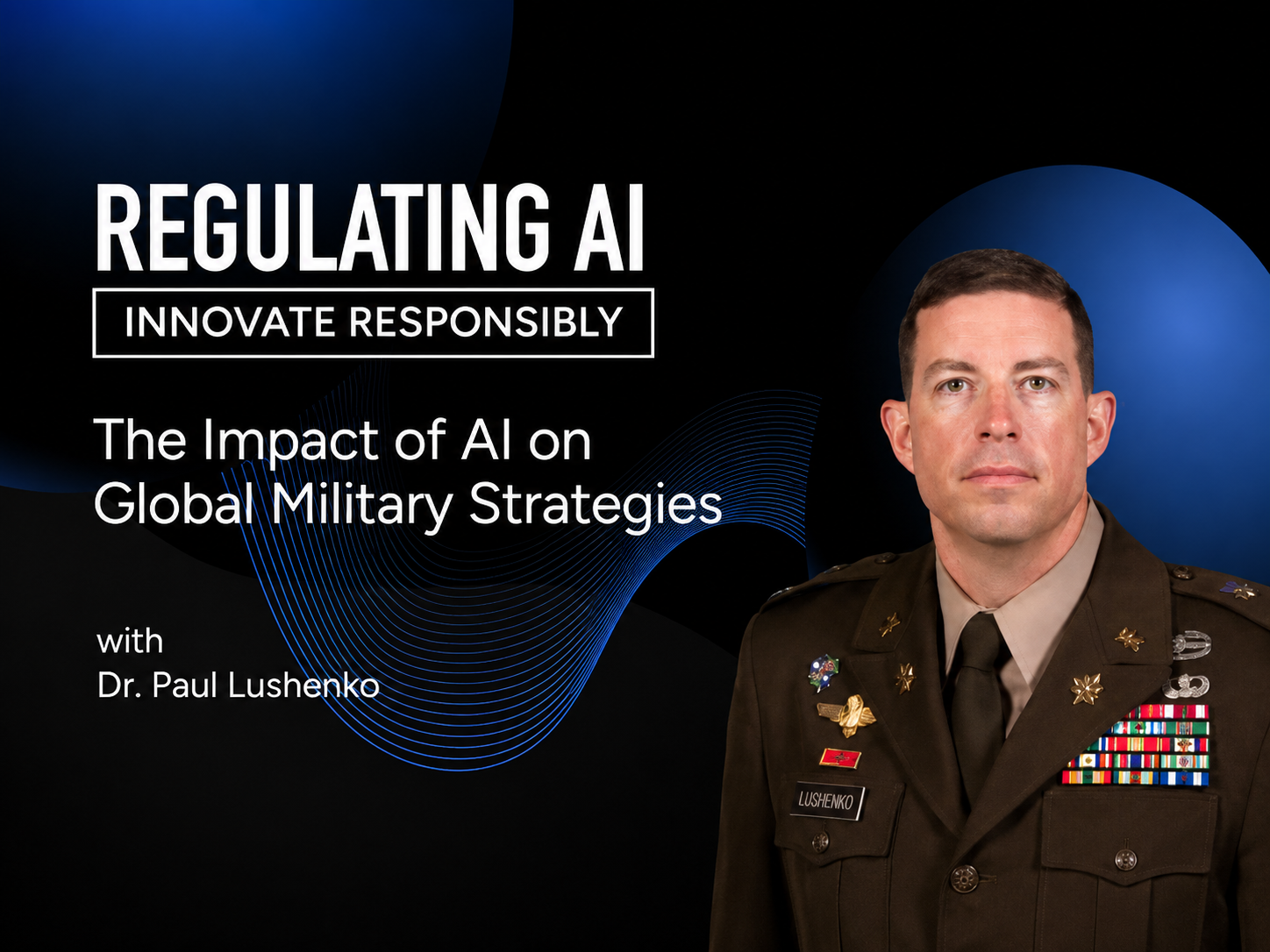 The Impact of AI on Global Military Strategies with Dr. Paul Lushenko