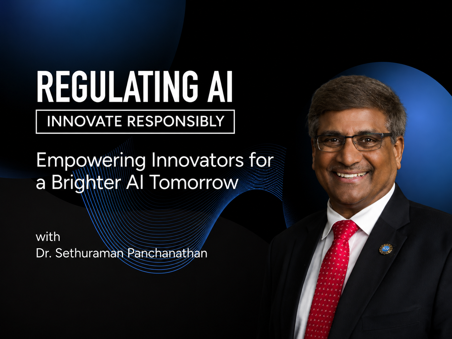 Empowering Innovators for a Brighter AI Tomorrow with Dr. Sethuraman Panchanathan