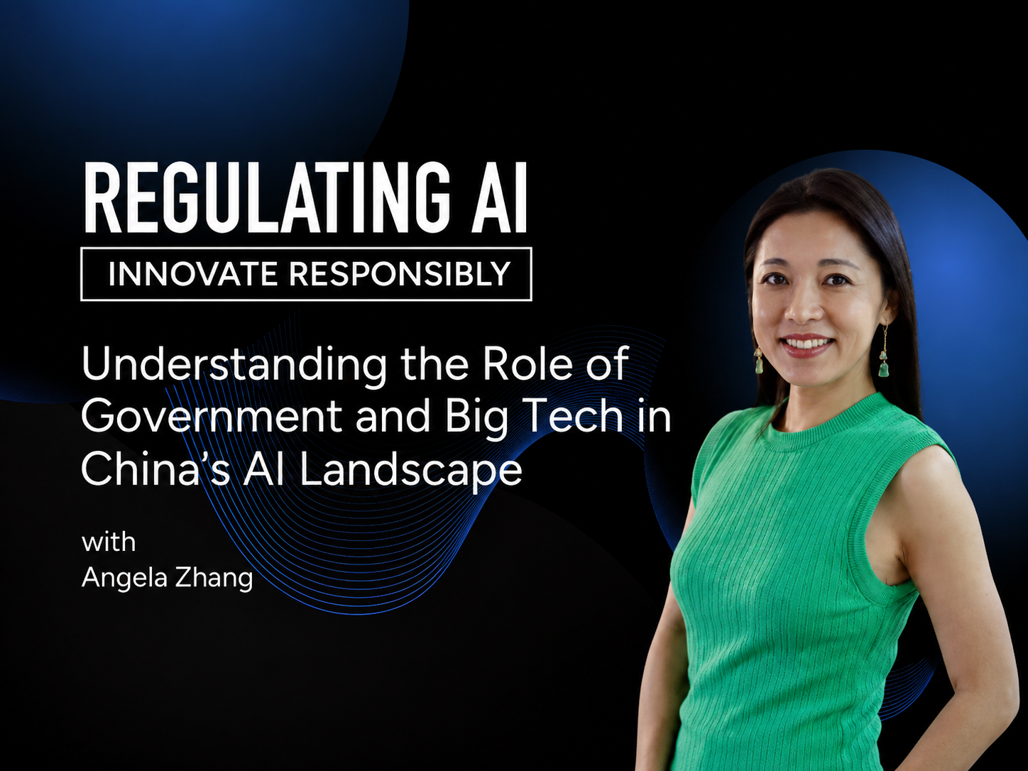 Understanding the Role of Government and Big Tech in China’s AI Landscape with Angela Zhang