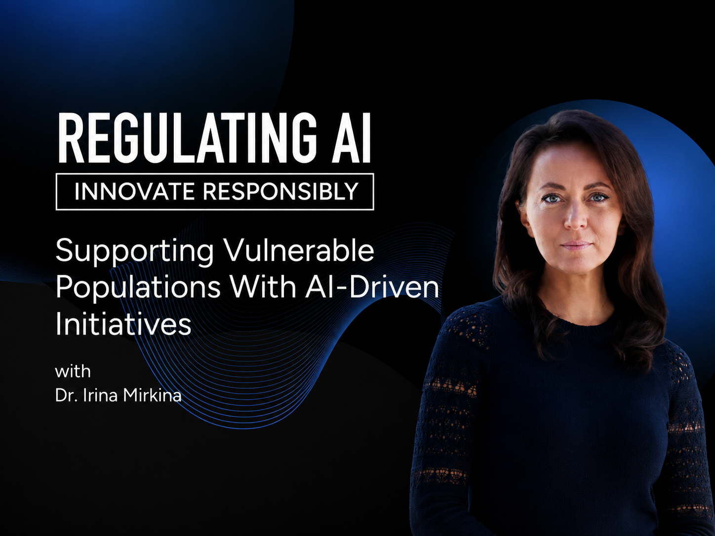Supporting Vulnerable Populations With AI-Driven Initiatives with Dr. Irina Mirkina of UNICEF