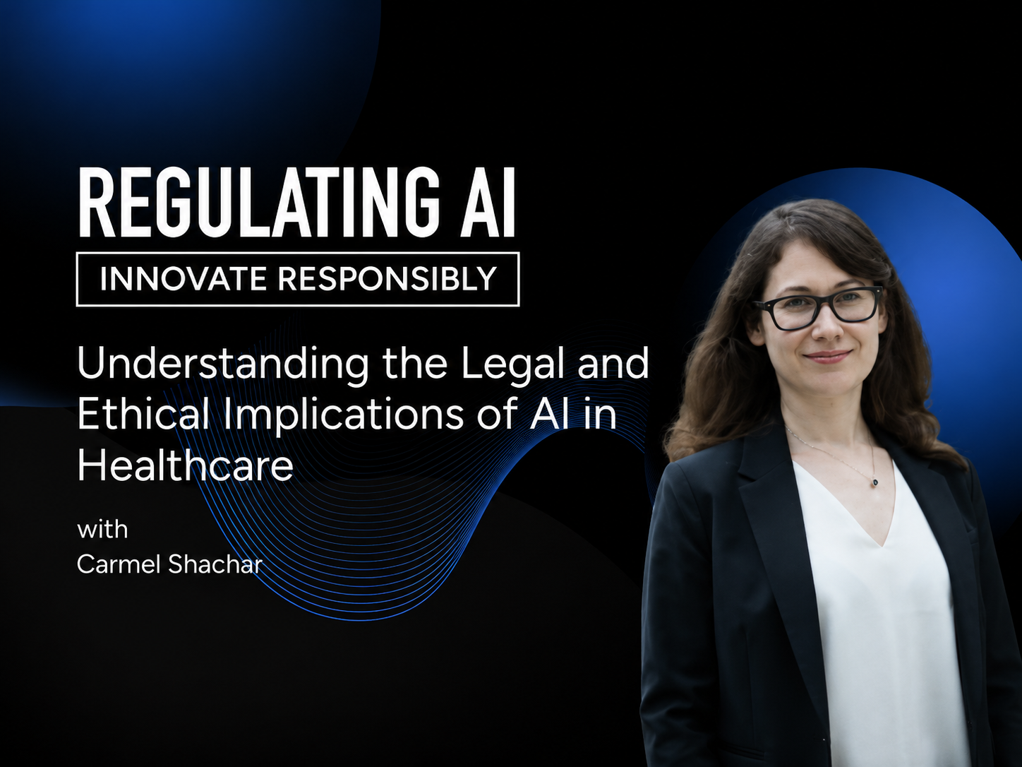 Understanding the Legal and Ethical Implications of AI in Healthcare with Carmel Shachar
