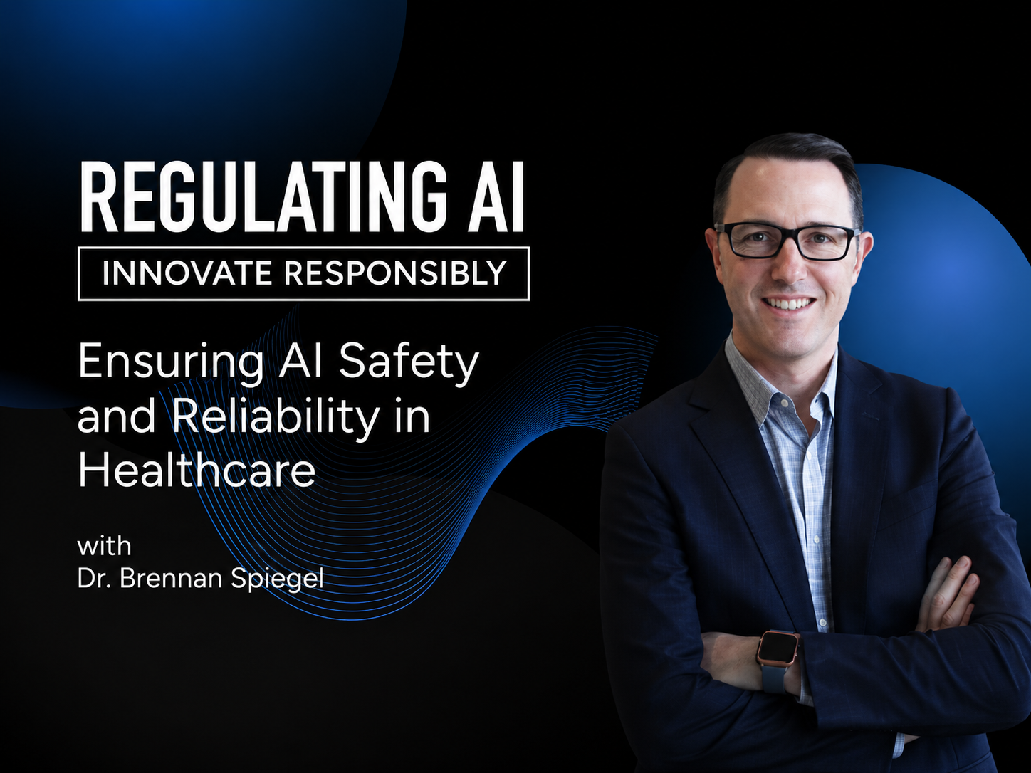 Ensuring AI Safety and Reliability in Healthcare with Dr. Brennan Spiegel of Cedars-Sinai