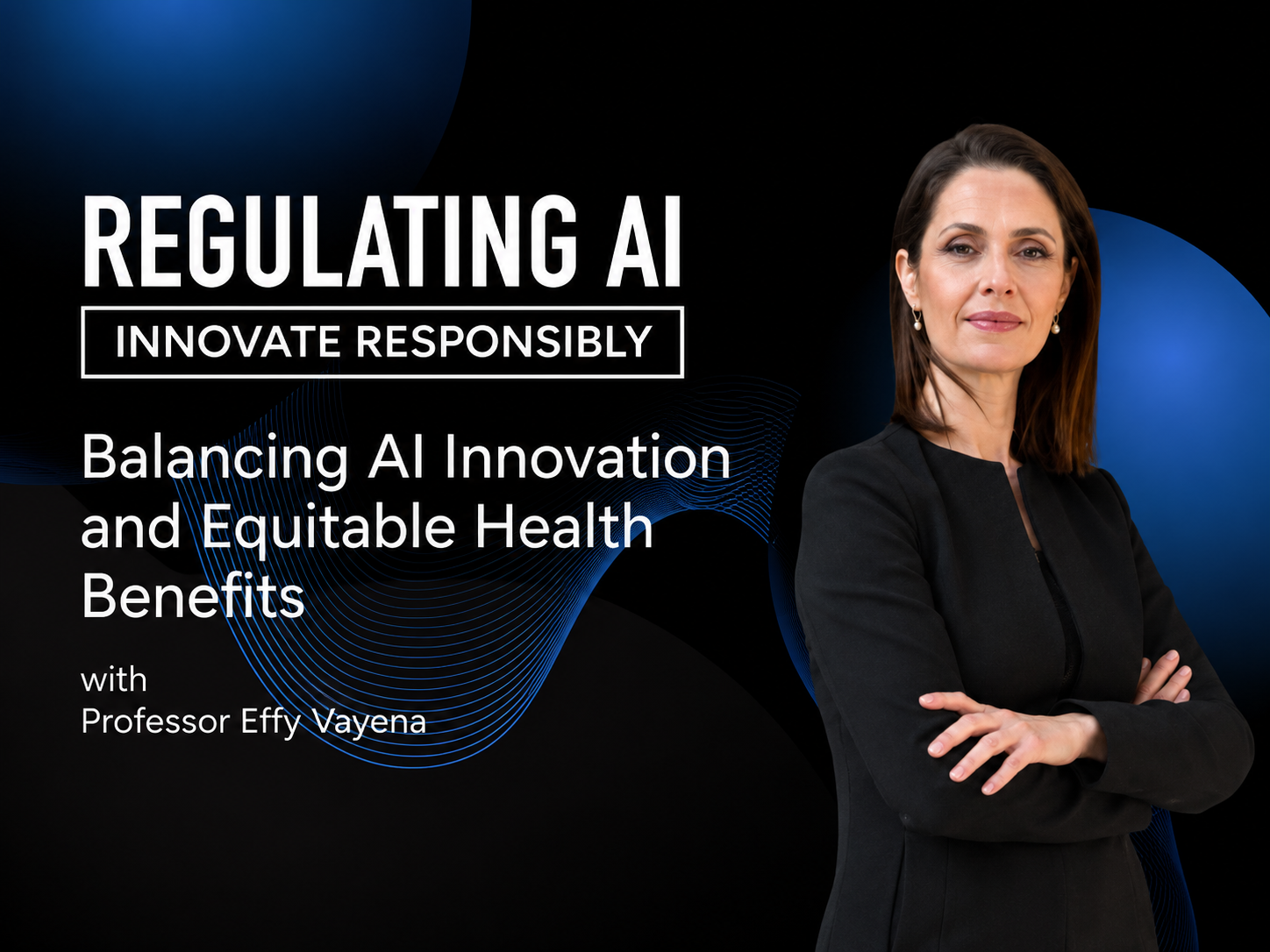 Balancing AI Innovation and Equitable Health Benefits with Professor Effy Vayena
