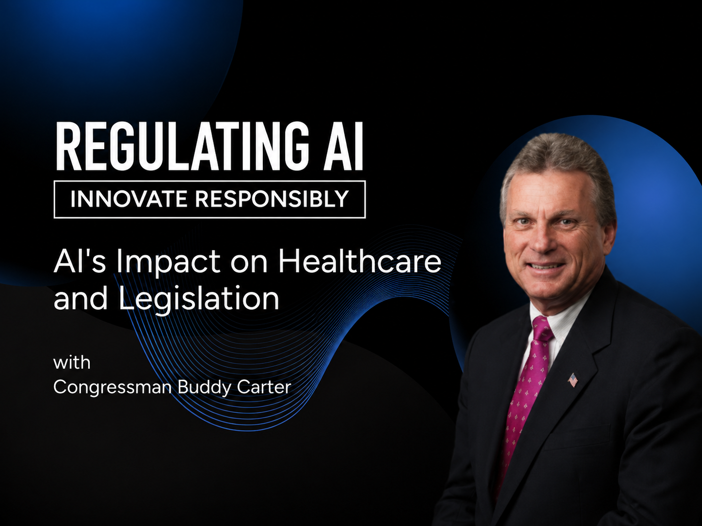 AI’s Impact on Healthcare and Legislation with Congressman Buddy Carter