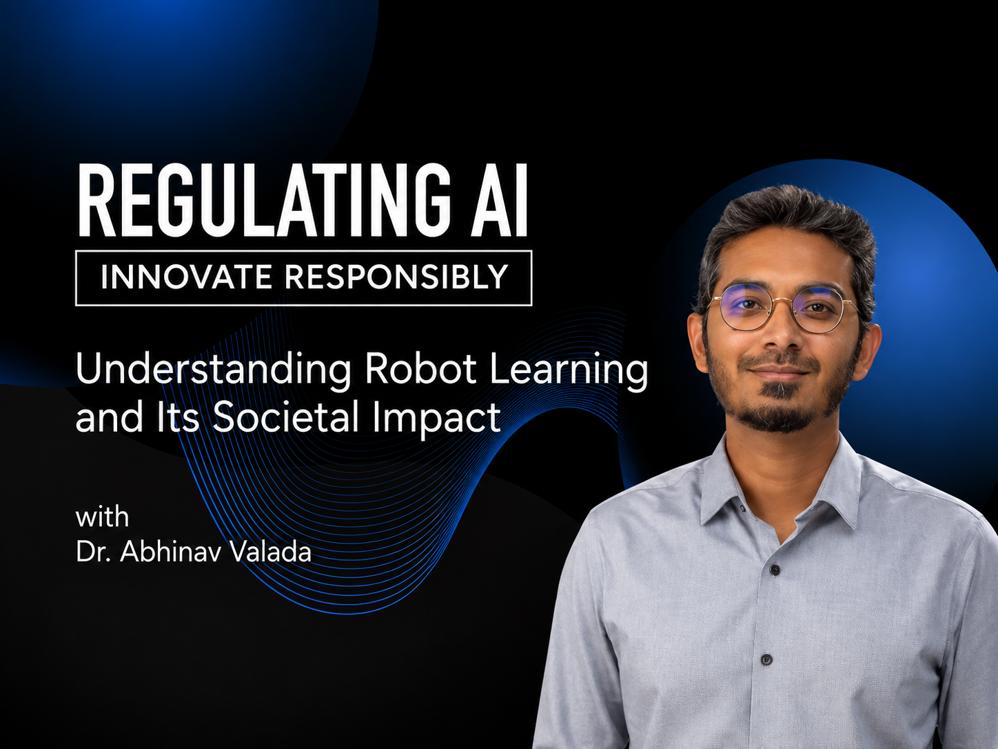 Understanding Robot Learning and Its Societal Impact with Dr. Abhinav Valada