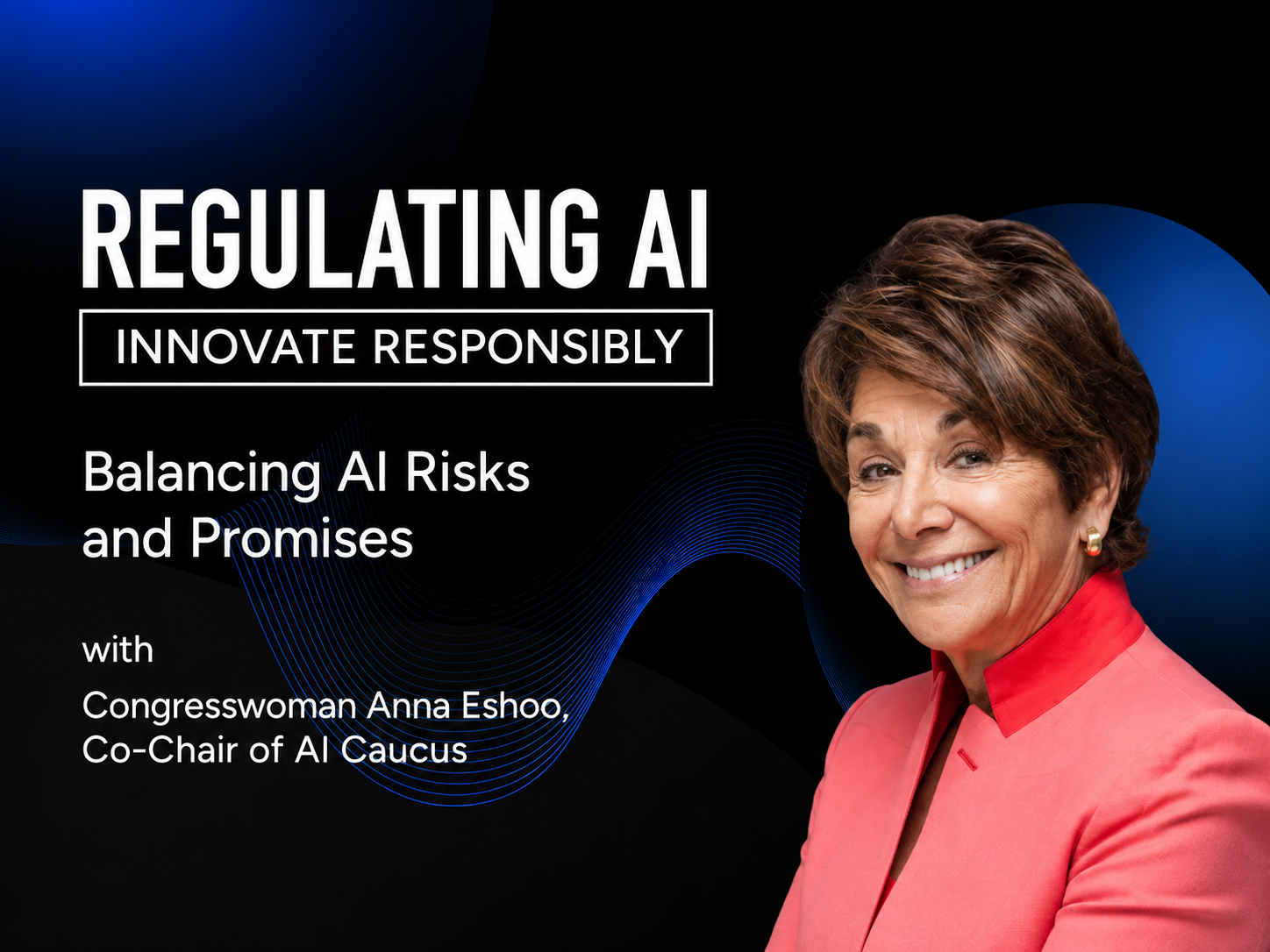 Balancing AI Risks and Promises with Congresswoman Anna Eshoo