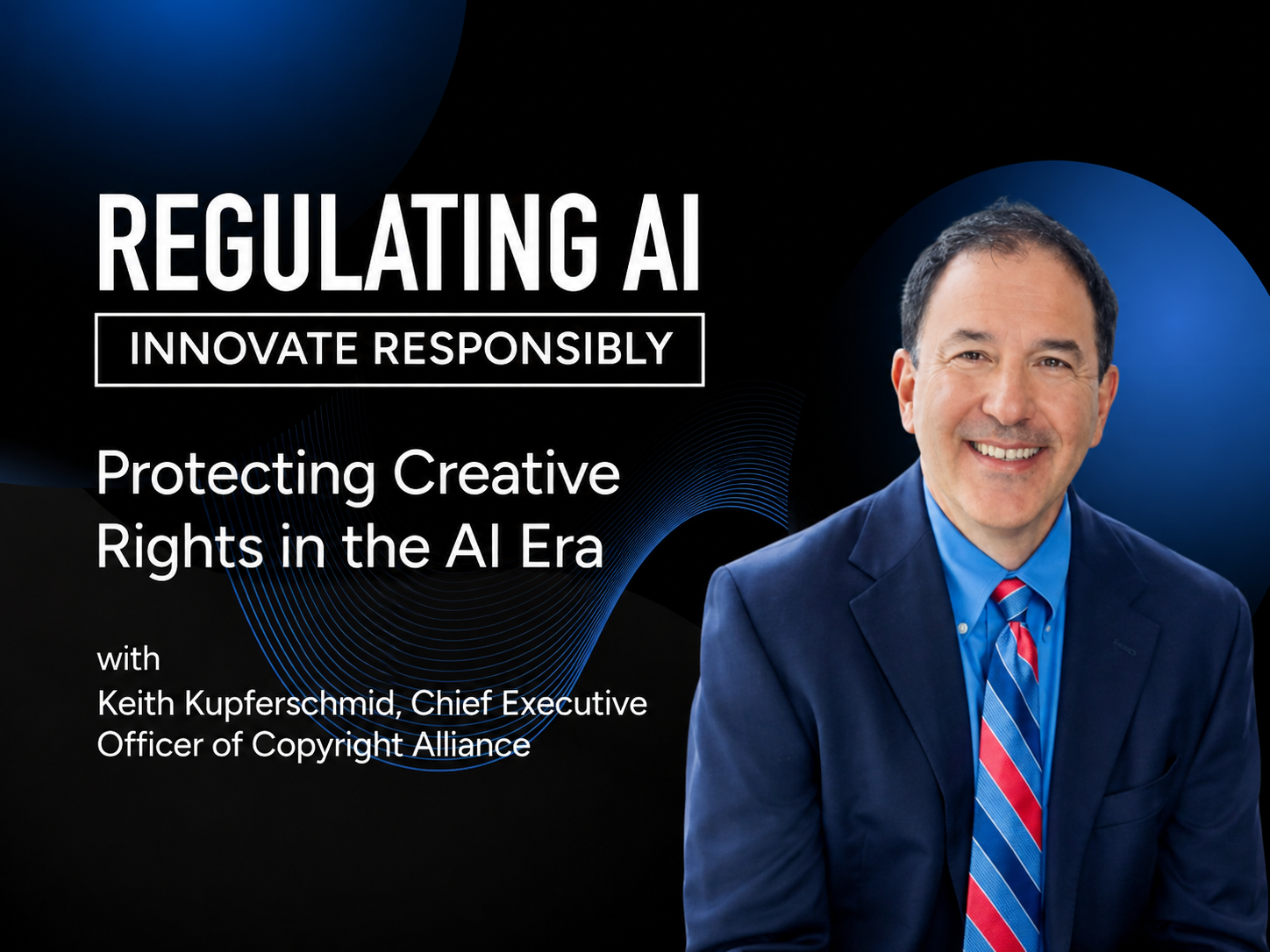 Protecting Creative Rights in the AI Era with Keith Kupferschmid, CEO of Copyright Alliance